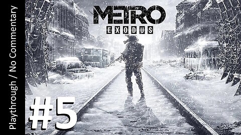 Metro: Exodus (Part 5) playthrough