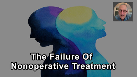 The Failure Of Nonoperative Treatment Doesn't Suddenly Mean That Surgery Is Going To Be Effective