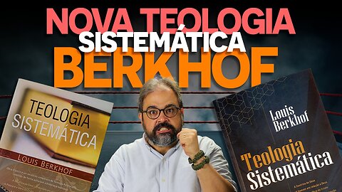 NOVA TEOLOGIA SISTEMÁTICA DE LOUIS BERKHOF