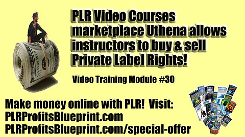 Video Training Module 30: PLR Video Courses Marketplace - Buy and Sell Private Label Rights