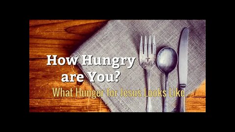 What Hunger for Jesus Looks Like by Dr Michael H Yeager