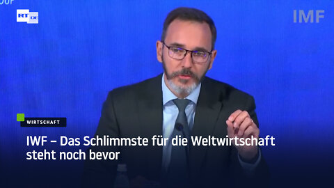 IWF – Das Schlimmste für die Weltwirtschaft steht noch bevor