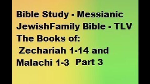 Bible Study - Messianic Jewish Family Bible - TLV - The Books of Zechariah & Malachi - Part 3