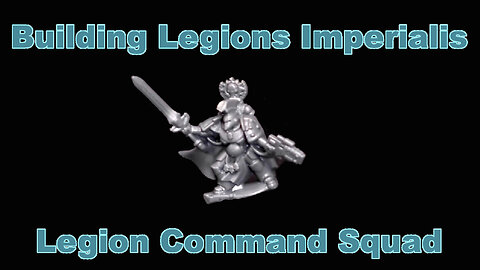 Building Legions Imperialis | Legion Command Squad