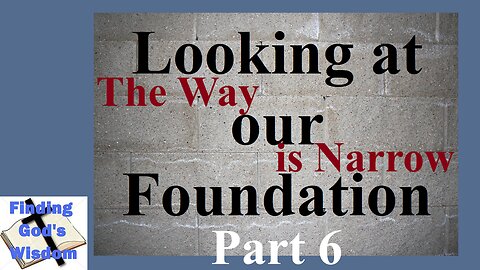 Looking At Our Foundation: The Way Is Narrow