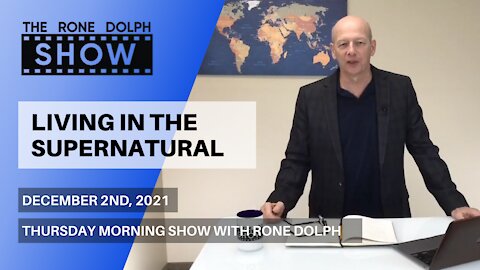 Living In The Supernatural - Thursday Morning Teaching | The Rone Dolph Show