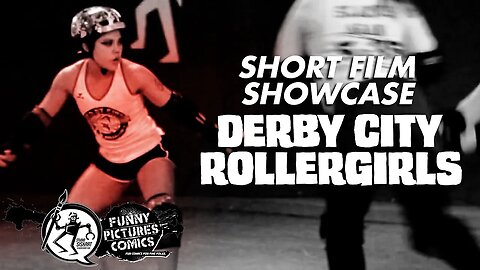 Short Film Showcase : Derby City Rollergirls