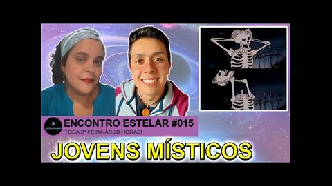 ENCONTRO ESTELAR #015 - Jovens Misticos