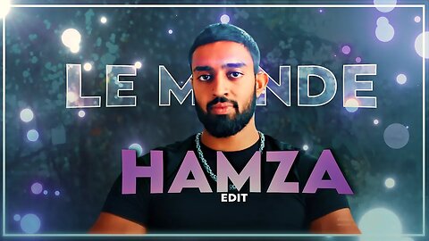 Hamza Ahmed 〉〉 Le Monde (4K Edit) 👑