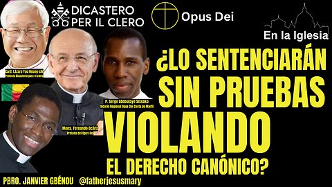 P. JANVIER GBÉNOU ¿LO SENTENCIARÁN SIN PRUEBAS VIOLANDO EL DERECHO CANÓNICO?@fatherjesusmary