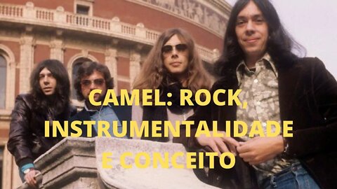 CAMEL: rock, instrumentalidade e conceito