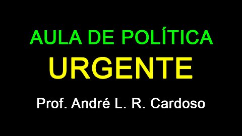 AULA DE POLÍTICA - URGENTE - Prof. André L. R. Cardoso