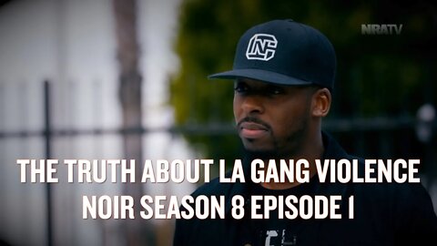 The Truth About LA Gang Violence Part 1 | NOIR S8E1