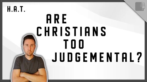 HERE'S A THOUGHT - Are Christians too judgemental?