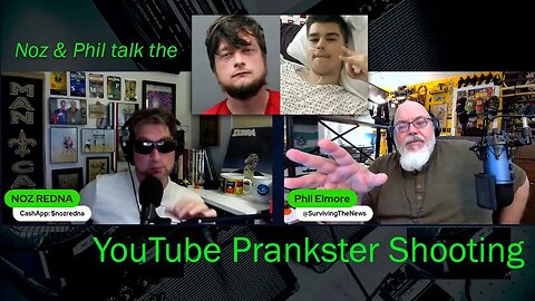 Noz & Phil Elmore talk YouTuber shot while filming prank