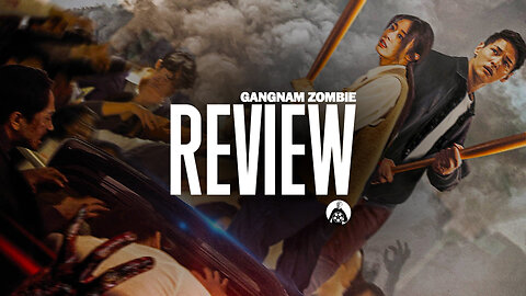 GANGNAM ZOMBIE - Should You Watch YET ANOTHER Korean Zombie Movie?