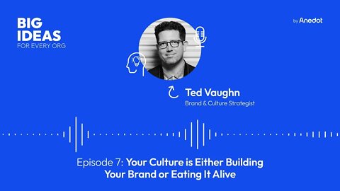 Episode 7: Your Culture is Either Building Your Brand or Eating It Alive