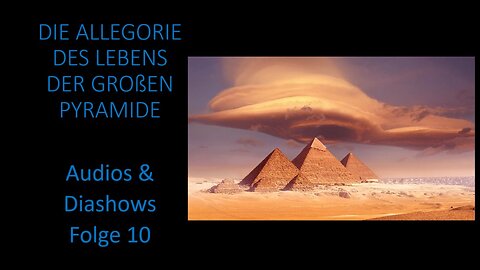 Die Allegorie des Lebens der großen Pyramide - Audios und Diashows Folge 10