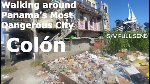 Ep. 70 - Colon (Walking around Panama's most dangerous city)