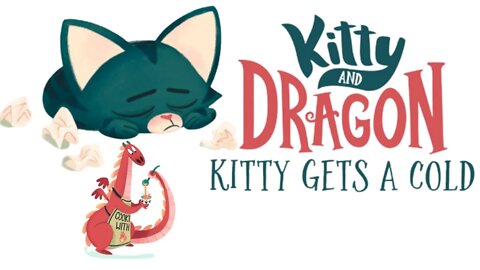 Kitty and Dragon - Kitty Gets A Cold - Sharing Read Aloud Books for Children