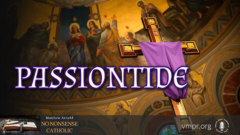 29 Mar 23, No Nonsense Catholic: Passiontide