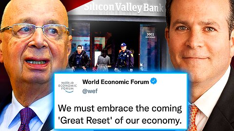 WEF Insider Admits Silicon Valley Bank Crash Is a 'Great Reset Scam'