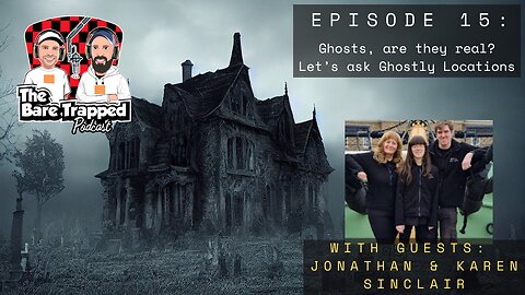 TBTP Episode 15: Ghosts, are they real? Let’s ask Ghostly Locations