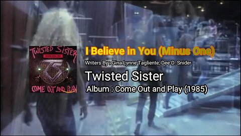 Twisted Sister - I Believe In You (Minus One)