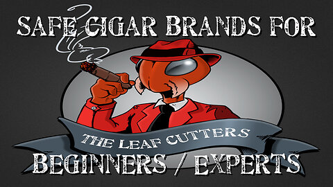 Short: Safe Cigar Brands for Beginners / Experts