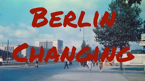 "Berlin Changing " (1937)