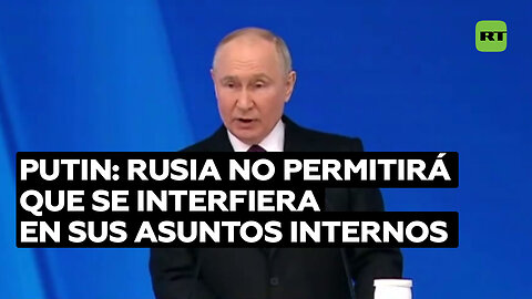 Putin advierte de que Rusia no permitirá que se interfiera en sus asuntos internos