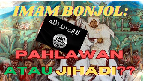 Distorsi Sejarah Indonesia: IMAM BONJOL. PAHLAWAN ATAU JIHADI?