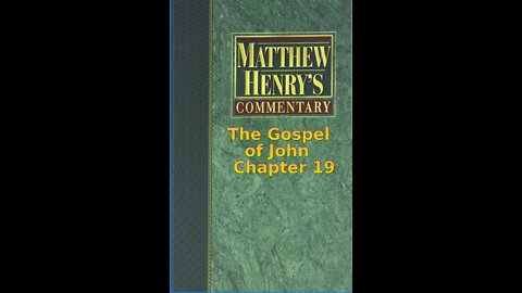 Matthew Henry's Commentary on the Whole Bible. Audio produced by Irv Risch. John, Chapter 19