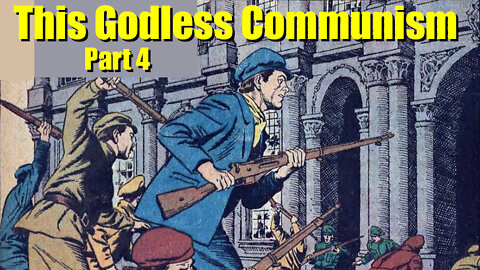 This Godless Communism - Part 4 - Lenin Comes To Power