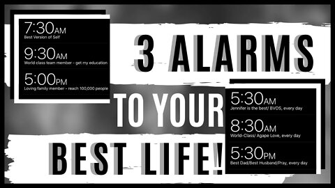 3 Alarms To Your Best Life! (SERIES PART 1 OF 6)