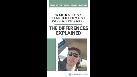 Quick Tip for Families in ICU:Waking Up vs Tracheostomy vs Palliative Care,The Differences Explained