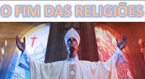 O fim da religião falsa