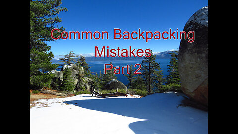 Common Backpacking Mistakes Part 2