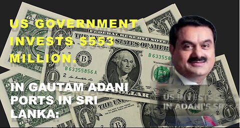 US Government Invests $553 Million in Gautam Adani Ports in Sri Lanka: What's Behind the Partnership