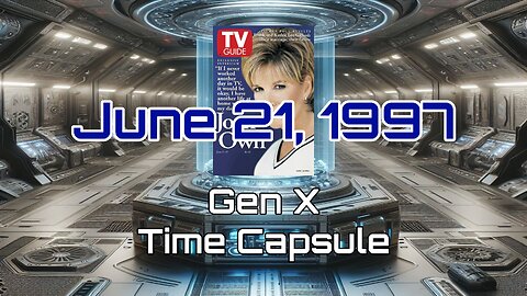 June 21st 1997 Gen X Time Capsule