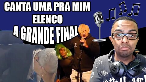 A GRANDE FINAL!!!! - REACT CANTA UMA PRA MIM ELENCO