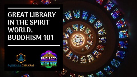 Great Akashic Library in Spirit World, Buddhism 101