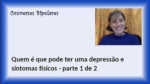 Quem é que pode ter uma depressão e sintomas físicos: parte 1 de 2