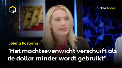 Jelena Postuma: "Het machtsevenwicht verschuift als de dollar minder wordt gebruikt"