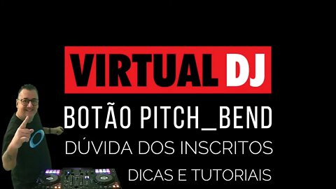 Mapeando Botão PITCH BEND na Skin Intro do VirtualDJ