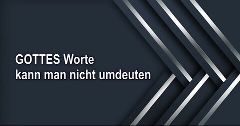 GOTTES Worte kann man nicht umdeuten