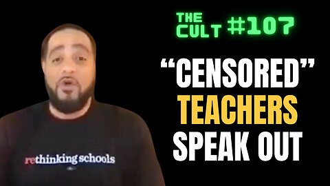 The Cult #107: "Censored" Teachers Speak Out (censored, in this case, means Socialist)