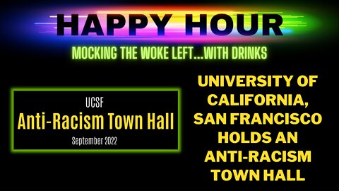 UC San Francisco holds an "anti-racism town hall". Let's watch this inevitable dumpster fire.