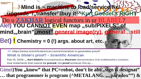 Mind is ~ machine to load/service/fix/„upgrade”/„transfer”/buy it!^Kurt Goedel’s RIGHT