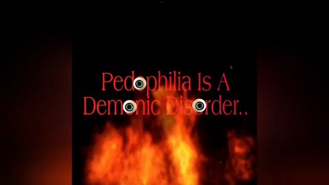 Pedophilia is A Demonic Disorder